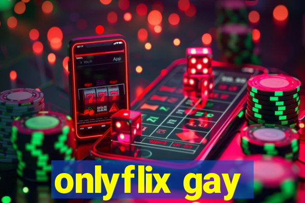 onlyflix gay